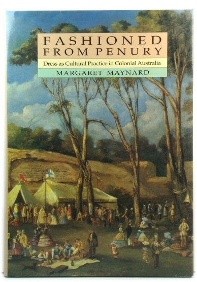 Fashioned from Penury: Dress as Cultural Practice in Colonial Australia (Studies in Australia)