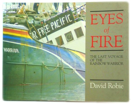 Eyes of Fire: The Last Voyage of the Rainbow Warrior