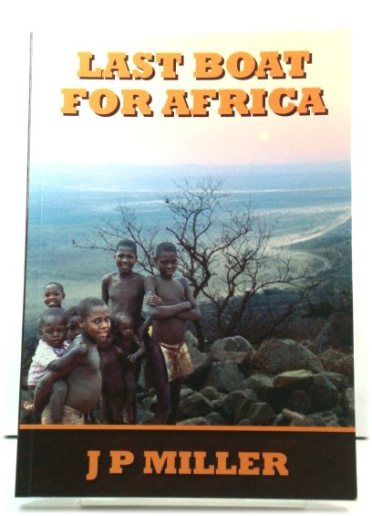 Last Boat For Africa: A District Officer's Experiences During Swaziland's Run-Up to Independence in the 1960s