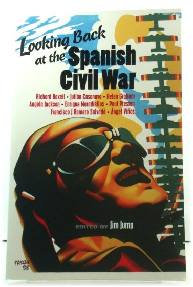 Looking Back at the Spanish Civil War: The International Brigade Memorial Trust's Len Crome Memorial Lectures, 2002-2010