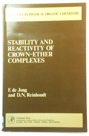 Stability and Reactivity of Crown-Ether Complexes (Advances in Physical Organic Chemistry)