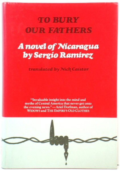 To Bury Our Fathers: A Novel of Nicaragua