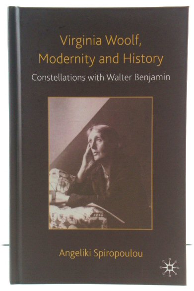 Virginia Woolf, Modernity and History: Constellations with Walter Benjamin