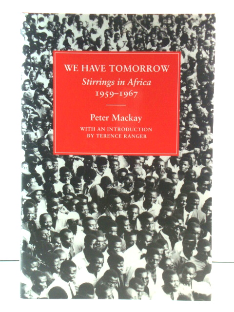 We Have Tomorrow: Stirrings in Africa, 1959 - 1967