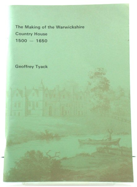 The Making of the Warwickshire Country House, 1500-1650