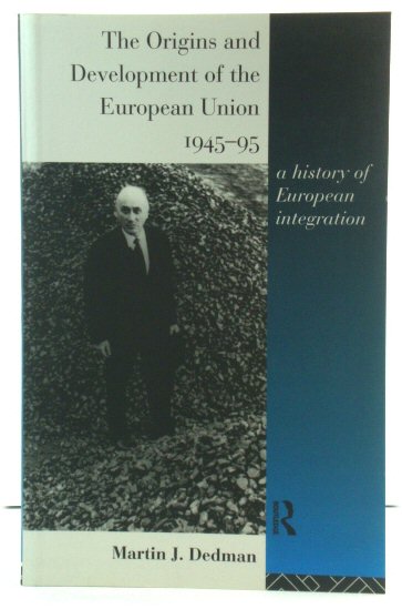 The Origins and Development of the European Union 1945-95: A History of European Integration