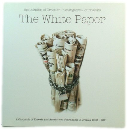 The White Paper: A Chronicle of Threats and Assaults on Journalists in Croatia: 1990-2011