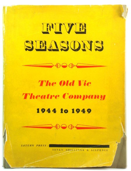 Five Seasons of The Old Vic Theatre Company: A Scrap-book Record of Production for 1944-49