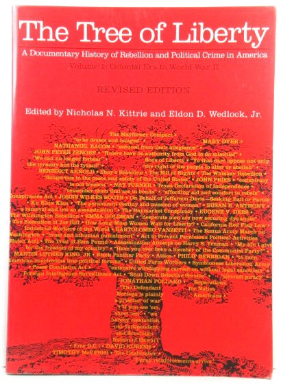 The Tree of Liberty: A Documentary History of Rebellion and Political Crime in America: Volume 1: Colonial Era to World War II
