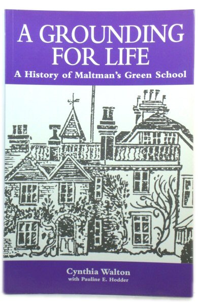 A Grounding for Life: A History of Maltman's Green School