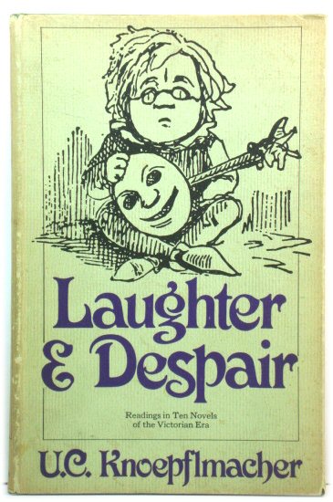 Laughter & Despair: Readings in Ten Novels of the Victorian Era