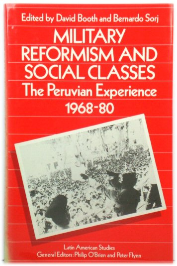 Military Reformism and Social Classes: The Peruvian Experience, 1968-80