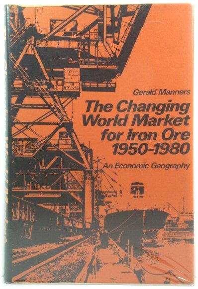 The Changing World Market for Iron Ore, 1950-1980: An Economic Geography