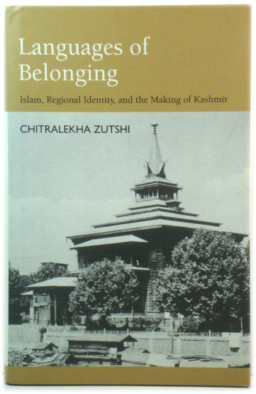 Languages of Belonging: Islam, Regional Identity, and the Making of Kashmir