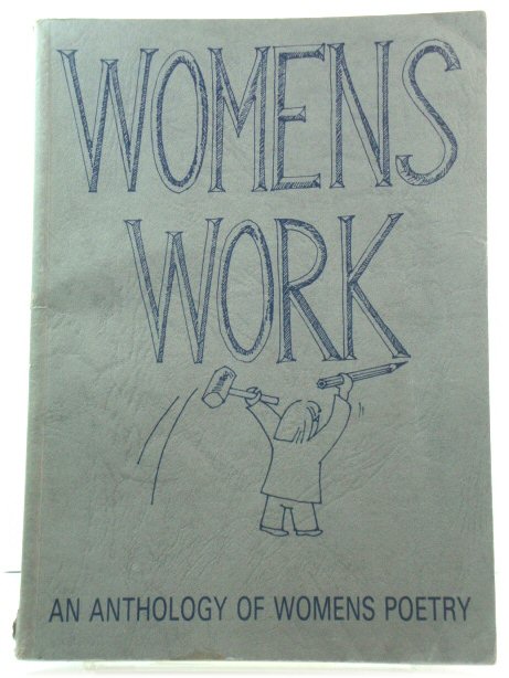 Womens Work: An Anthology of Womens Poetry