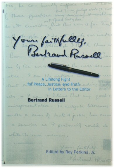 Yours Faithfully, Bertrand Russell: A Lifelong Fight for Peace, Justice, and Truth in Letters to the Editor