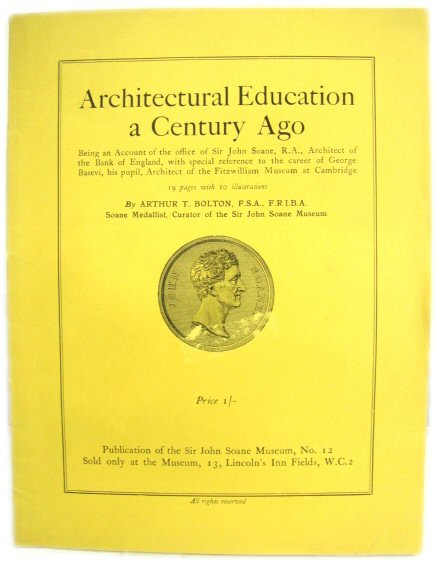 Architectural Education a Century Ago: Being an Account of the Office of Sir John Soane, R.A., Architect of the Bank of England, with Special Reference to the Career of George Basevi, His Pupil, Architect of the Fitzwilliam Museum at Cambridge