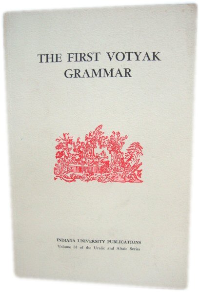 The First Votyak Grammar (Indiana University Publications: Uralic and Altaic Series)