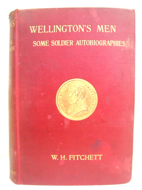 Wellington's Men: Some Soldier Autobiographies