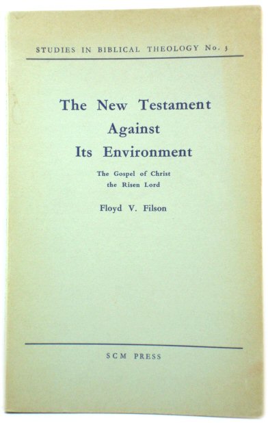The New Testament Against Its Environment: The Gospel of Christ the Risen Lord