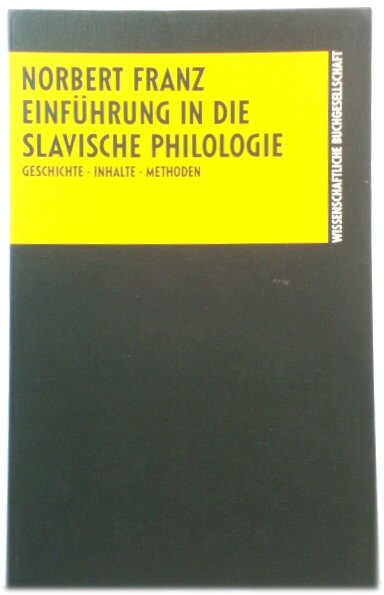 Einfuhrung in das Studium der slavischen Philologie: Geschichte, Inhalte, Methoden (Literaturwissenschaft)