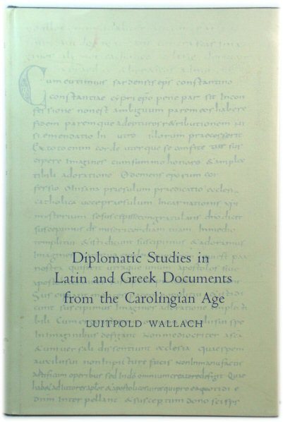 Diplomatoc Studies in Latin and Greet Documents from the Carolingian Age