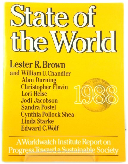 State of the World 1988: A Worldwatch Institute Report on Progress Toward a Sustainable Society