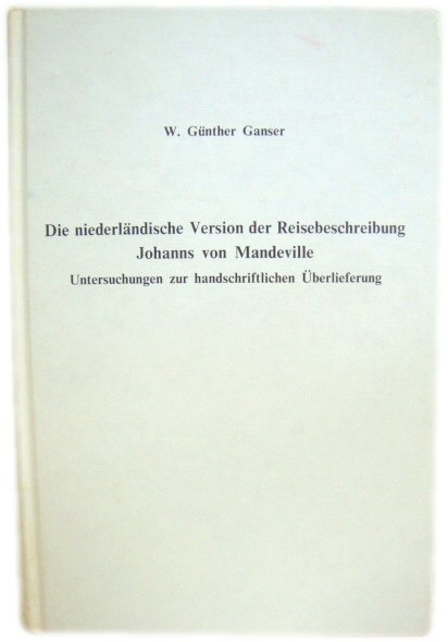 Die NiederlAndische Version Der Reisebeschreibung Johanns Von Mandeville: Untersuchungen Zur Handschriftlichen Uberlieferung (Amsterdam Publikationen Zur Sprache Und Literatur)