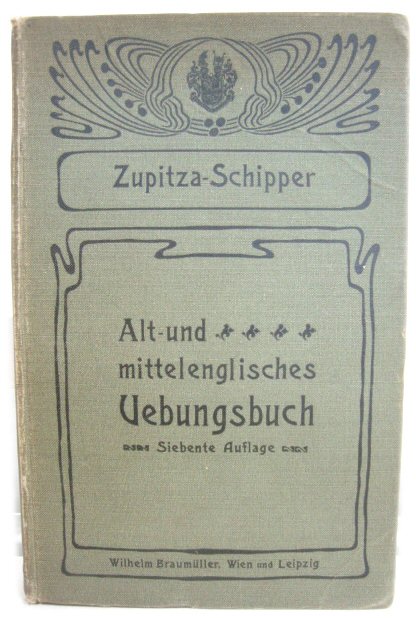 Alt- Und Mittelenglisches Ubungsbuch Zum Gebrauche Bei UniversitAts-Vorlesungen Und Seminar-Ubungen