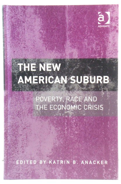 The New American Suburb: Poverty, Race and the Economic Crisis