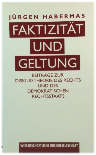 FaktizitAt und Geltung: BeitrAge zur Diskurstheorie des Rechts und des demokratischen Rechtsstaates