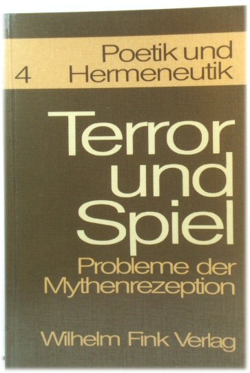 Poetik und Hermeneutik: Bd.4: Terror und Spiel: Probleme der Mythenrezeption