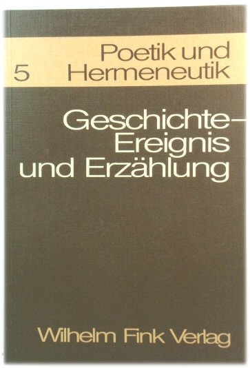 Poetik und Hermeneutik 5: Geschichte-Ereignis und ErzAhlung