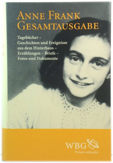 Gesamtausgabe: TagebUcher - Geschichten Und Ereignisse Aus Dem Hinterhaus - ErzAhlungen - Briefe - Fotos Und Dokumente