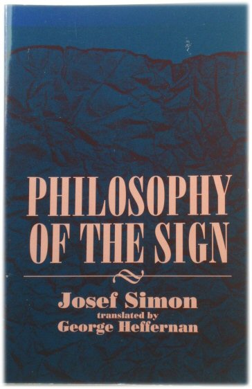 Philosophy of the Sign (SUNY series in Contemporary Continental Philosophy)