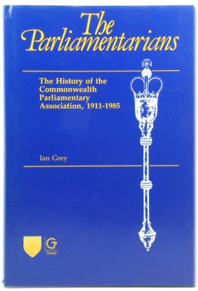 The Parliamentarians: History of the Commonwealth Parliamentary Association, 1911-85