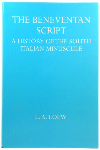 The Beneventan Script: A History of the South Italian Minuscule (Oxford University Press Academic Monograph Reprints)