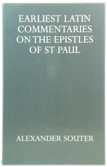 Earliest Latin Commentaries on the Epistles of St Paul (Oxford University Press academic monograph reprints)