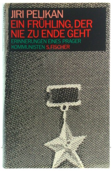 Ein FrUhling, der nie zu Ende geht: Erinnirungen eines Prager Kommunisten
