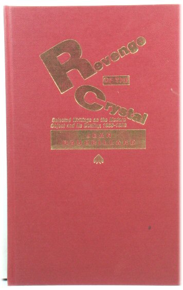 Revenge of the Crystal: Selected Writings on the Modern Object and Its Destiny, 1968 - 1983