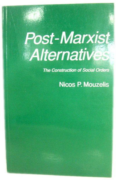 Post-Marxist Alternatives: The Construction of Social Orders