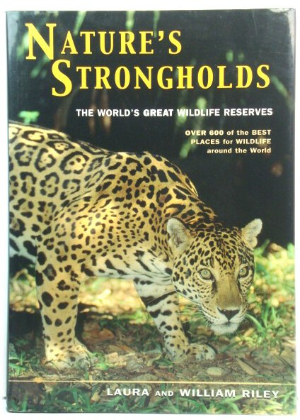 Nature's Strongholds: The World's Great Wildlife Reserves