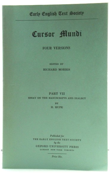 Cursor Mundi: A Northumbrian Poem of the XIVth Century, Part VII: Essay on the Manuscripts and Dialect (Early English Text Society Original Series)