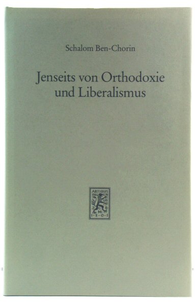 Jenseits Von Orhodoxie Und Liberalismus: Versuch Uber Die JUdische Glaubenslage Der Gegenwart