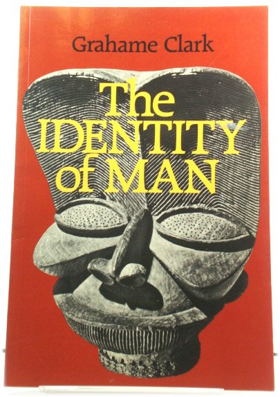 The Identity of Man: As Seen by an Archaeologist