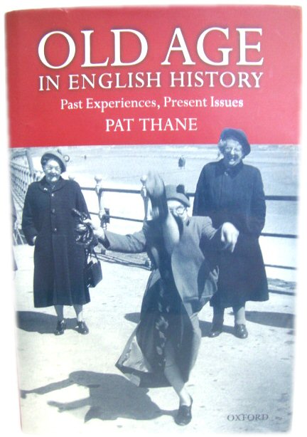 Old Age in English History: Past Experiences, Present Issues