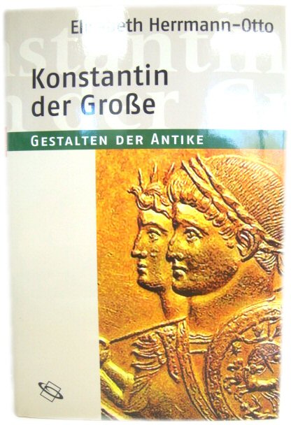 Konstantin Der Grosse: Gestalten Der Antike