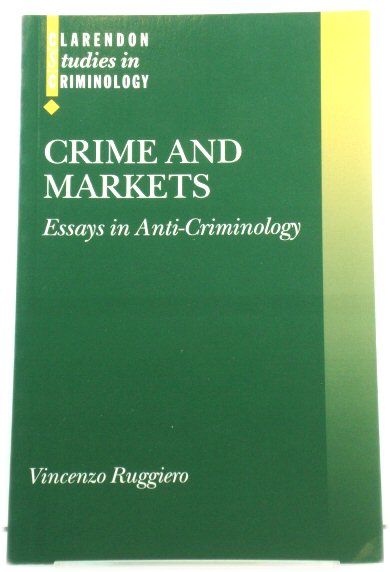 Crime and Markets: Essays in Anti-Criminology