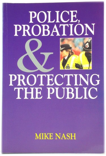 Police, Probation and Protecting the Public