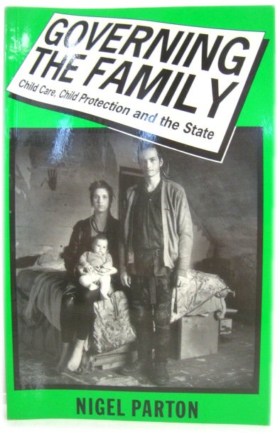 Governing the Family: Child Care, Child Protection and the State